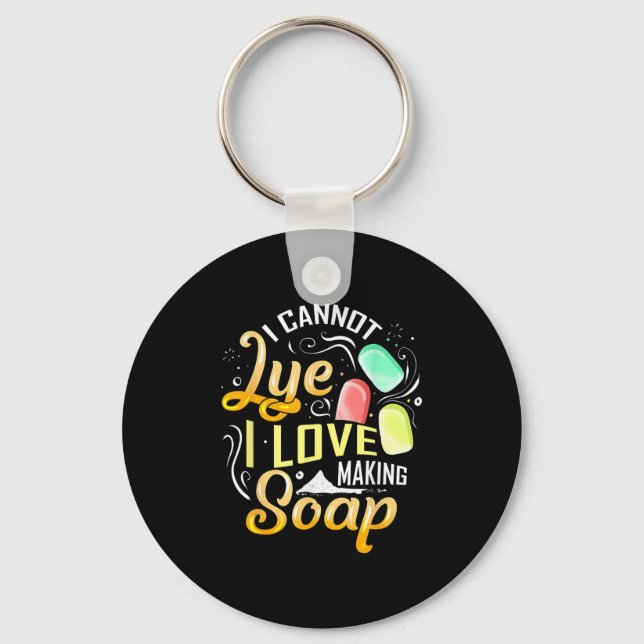 I Cannot Lye I Love Making Soap  Key Ring (Front)