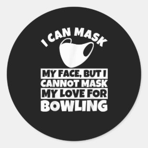 I cannot mask my love for Bowling T-Shirt Classic Round Sticker