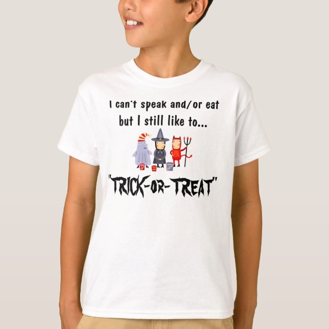 I cannot speak or eat...Trick or Treat T-Shirt (Front)