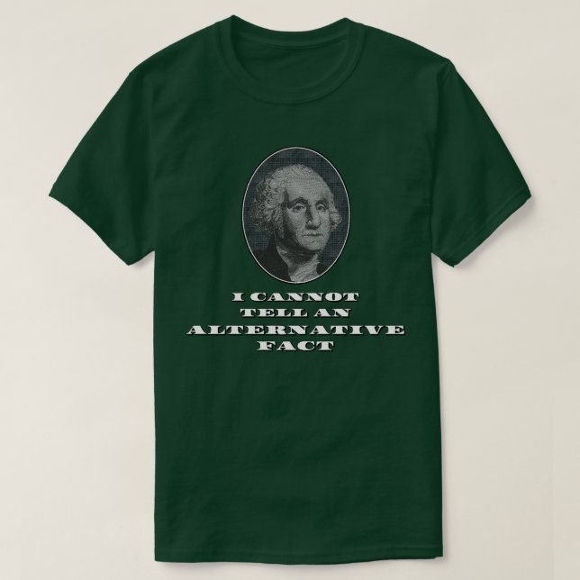 I Cannot Tell An Alternative Fact T-Shirt (Design Front)