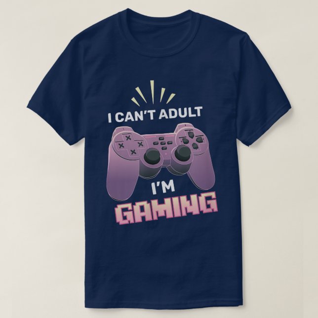 I can't Adult I'm Gaming Controller Funny Video Ga T-Shirt (Design Front)