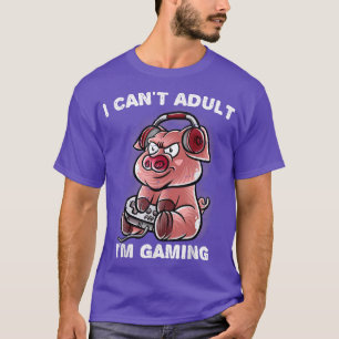 I Can't Adult I'm Gaming Gamer Pig Farm Farmer Gee T-Shirt