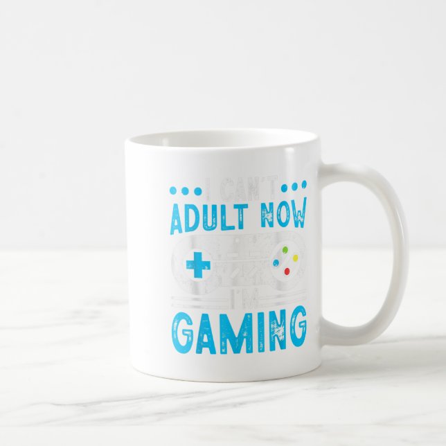 I Can't Adult Now I'm Gaming  Coffee Mug (Right)