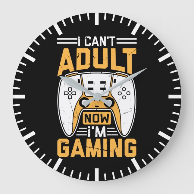 I Can't Adult Now, I'm Gaming - Funny Video Gamer Large Clock (Front)