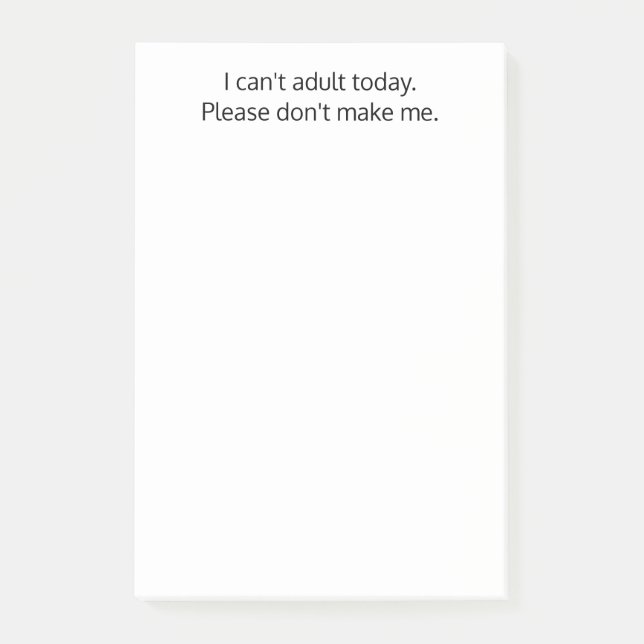 I can't adult today.Don't make me, Funny, Custom Post-it Notes (Front)