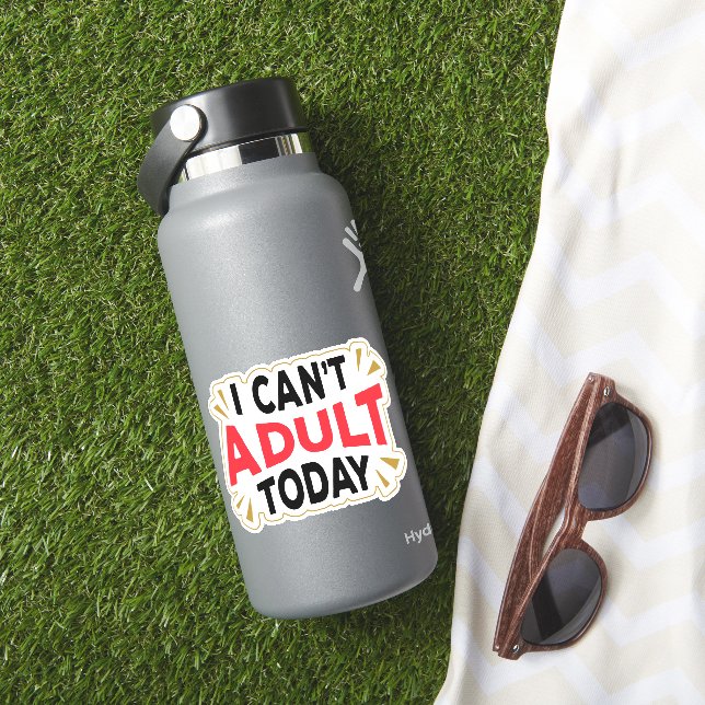 I Can't Adult Today | Funny Introvert Sticker (HydroFlask Insitu)