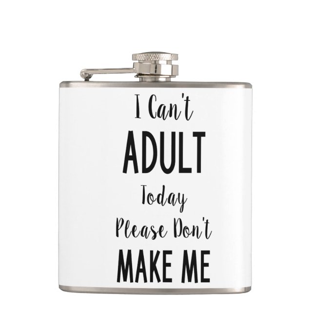 I Can't Adult Today - Funny Quote, Humour Hip Flask (Front)
