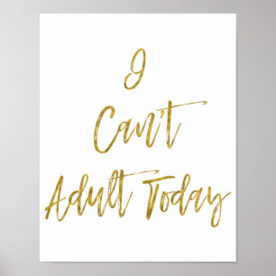 I can't adult today funny saying Poster