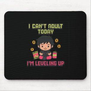 I Can't Adult Today I'm Levelling Up Gamer Pixel A Mouse Pad