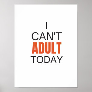 I can't adult today    poster