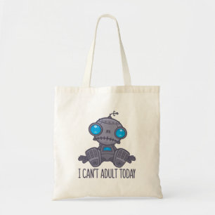 I Can't Adult Today Sad Robot Tote Bag