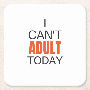 I can't adult today square paper coaster