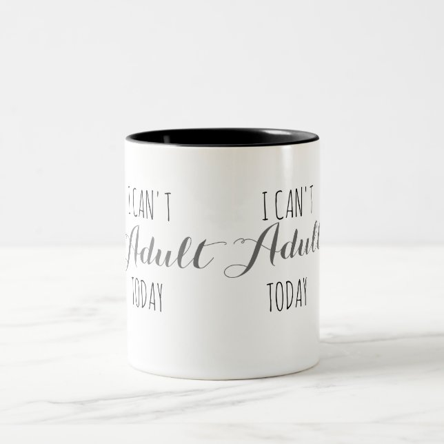 I can't Adult today Two-Tone Coffee Mug (Center)