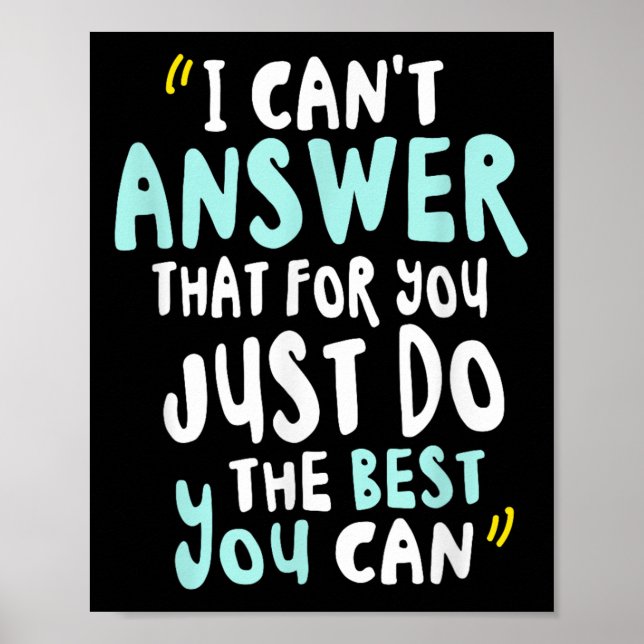 I Can't Answer That For You Just Do The You Can  Poster (Front)