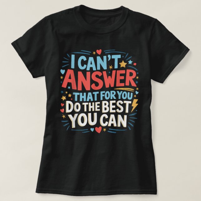 I Cant Answer That For You Staar Teacher Testing T-Shirt (Design Front)