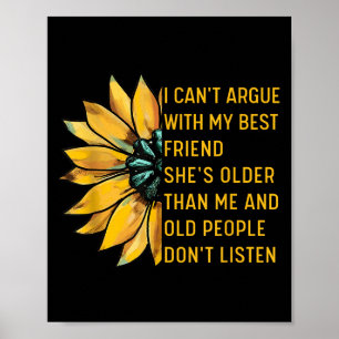 I Can't Argue With My Friend She's Older Than Me F Poster