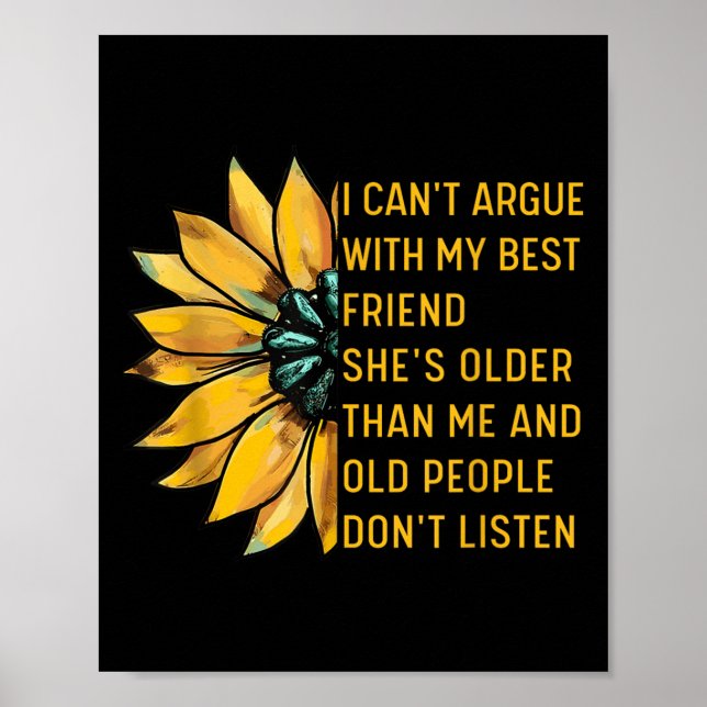 I Can't Argue With My Friend She's Older Than Me F Poster (Front)
