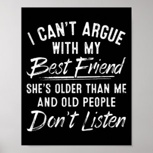 I Can't Argue With My Friend She's Older Than Me  Poster