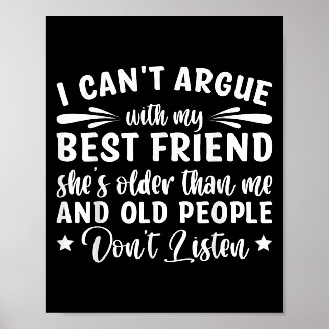 I Can't Argue With My Friend She's Older Than  Poster (Front)