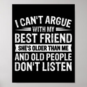 I Can't Argue With My Friend She's Older Than  Poster