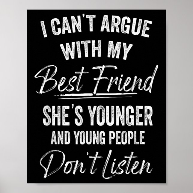 I Can't Argue With My Friend She's Younger Matchin Poster (Front)