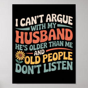 I Can't Argue With My Husband Funny Husband And Wi Poster