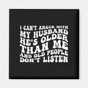I Can't Argue With My Husband Funny Wife Humor Quo Magnet