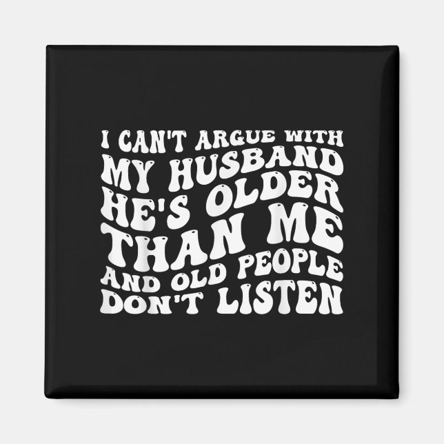 I Can't Argue With My Husband Funny Wife Humour Qu Magnet (Front)