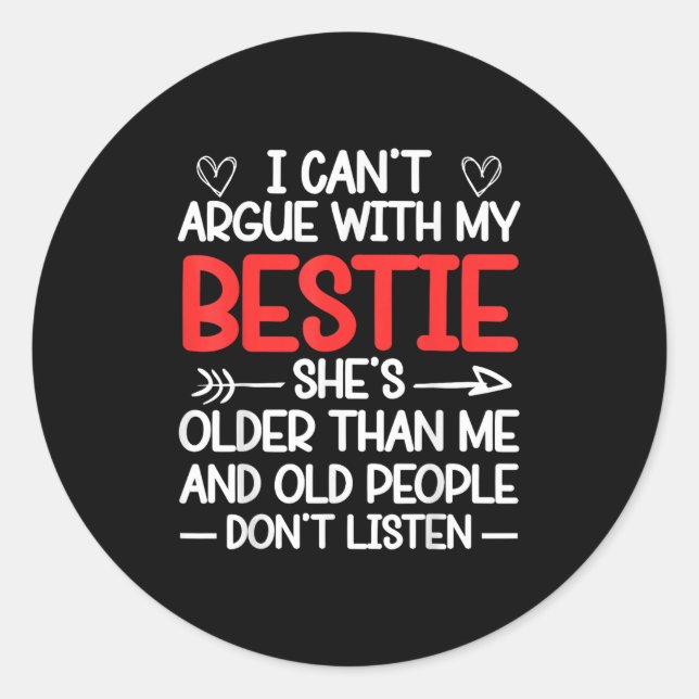 I Can't Argue With My Ie She's Older Than Me Quote Classic Round Sticker (Front)