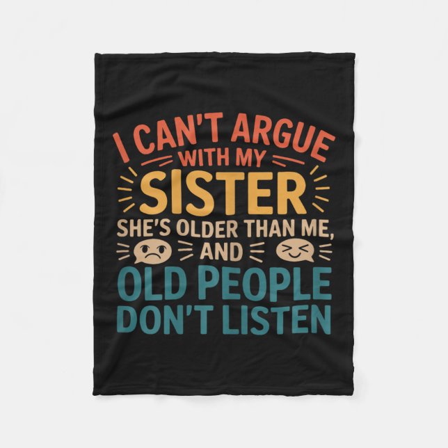 I Can't Argue With My Sister She's Older Than Me R Fleece Blanket (Front)