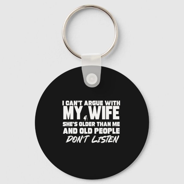 I Can't Argue With My Wife She's Older Than Me &am Key Ring (Front)