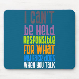 I Cant Be Held Resnsible Sarcasm Sy Funny Sarcasti Mouse Pad