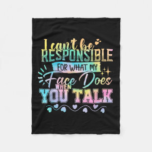 I Can't Be Held Resnsible What My Face Does When Y Fleece Blanket