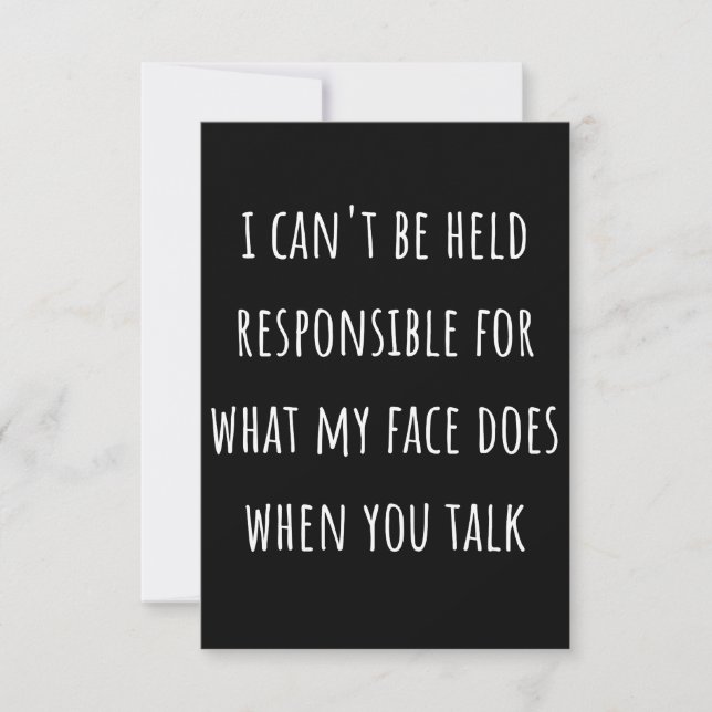 i can't be held responsible for what my face does card (Front)