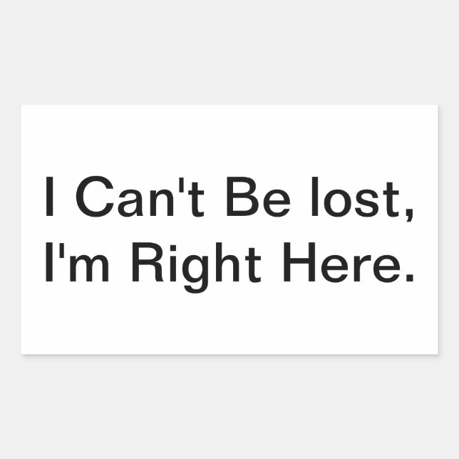 I Can't Be Lost, I'm Here Hankamer Artjunkhaus Aha Rectangular Sticker (Front)