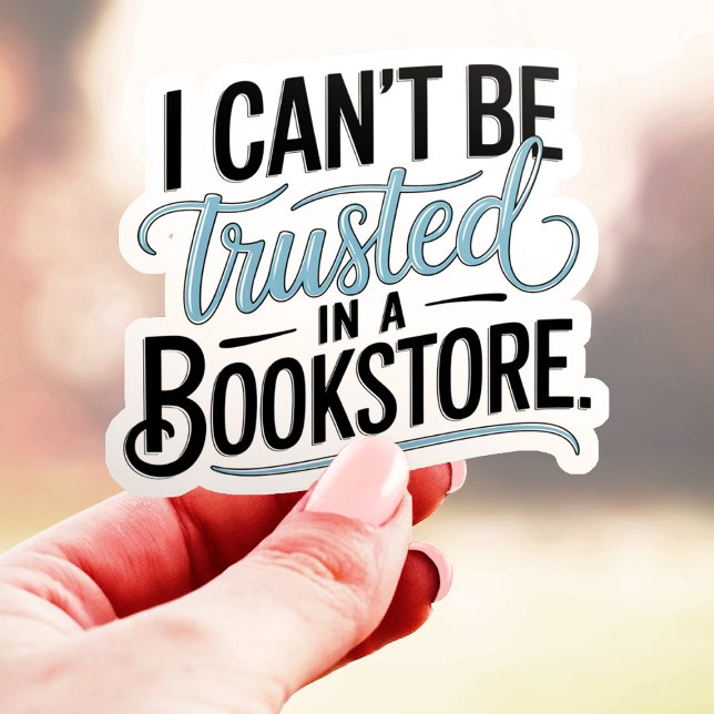 I Can't Be Trusted In A Bookstore Vinyl (Creator Uploaded)