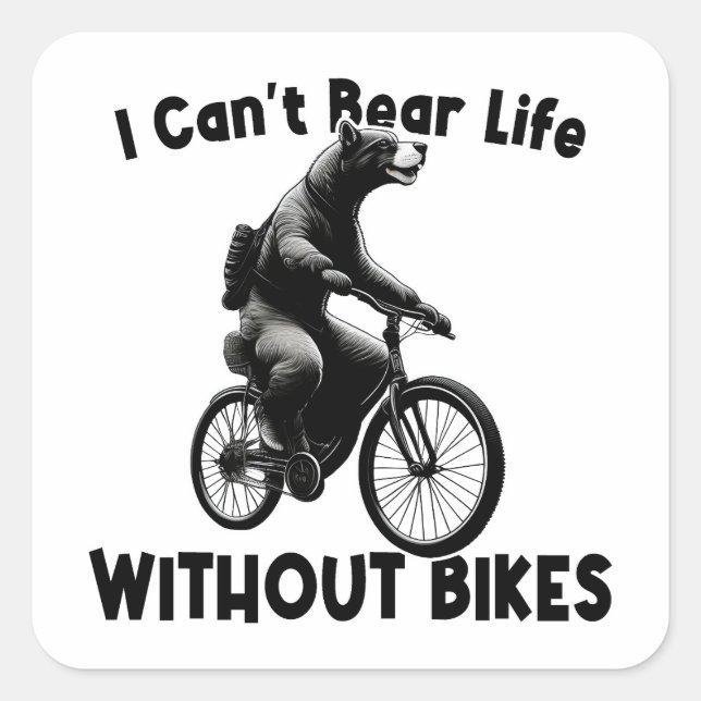 I Can't Bear Life Without Bikes Square Sticker (Front)