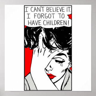 I Cant Believe it I Forgot to Have Children Poster