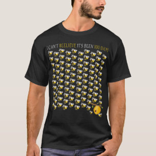i can't believe its been 100 days of school T-Shirt