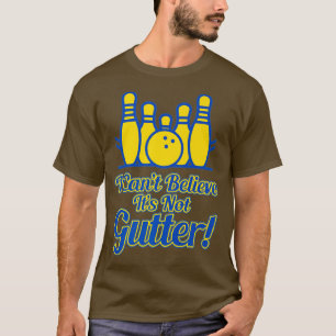 I Cant Believe Its Not Gutter Bowling Team Gift  T-Shirt