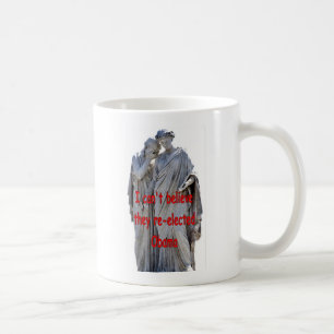 I CAN'T BELIEVE THEY RE-ELECTED OBAMA COFFEE MUG