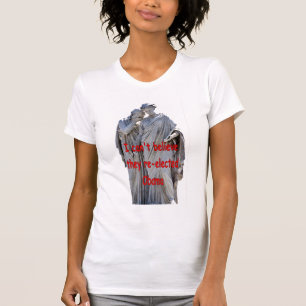 I CAN'T BELIEVE THEY RE-ELECTED OBAMA T-Shirt