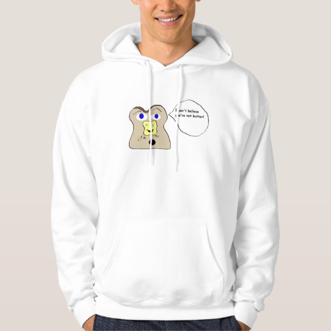 I can't believe your not butter! hoodie (Front)