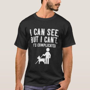 I Cant Blindness Vision Loss And Visually Impaired T-Shirt