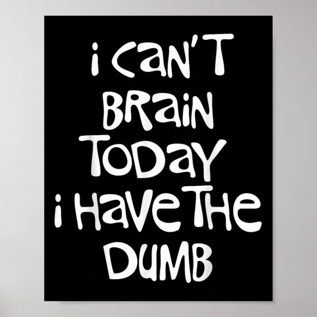 I Can't Brain Today I Have The Dumb Brain Fog Clou Poster (Front)