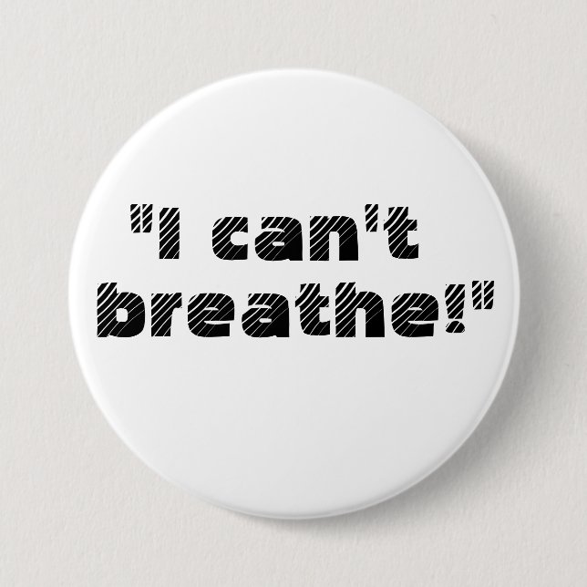 "I can't breathe!" 7.5 Cm Round Badge (Front)