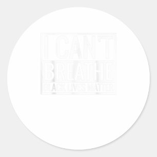 I Cant Breathe Black Lives Matter TShirt Classic Round Sticker