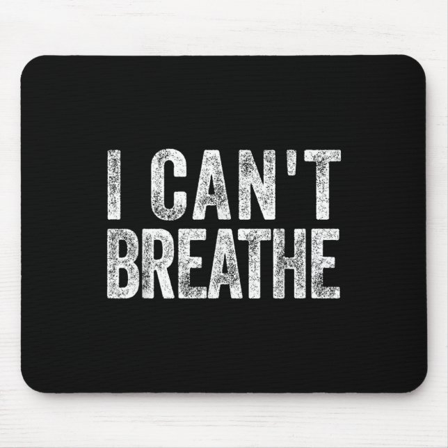 I Cant Breathe Black Lives Pride African Protest B Mouse Pad (Front)