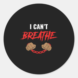 I Can't Breathe  Classic Round Sticker