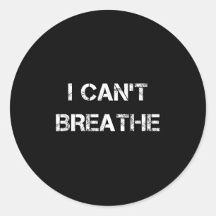 I Can't Breathe, Protest And Equal Rights  Classic Round Sticker